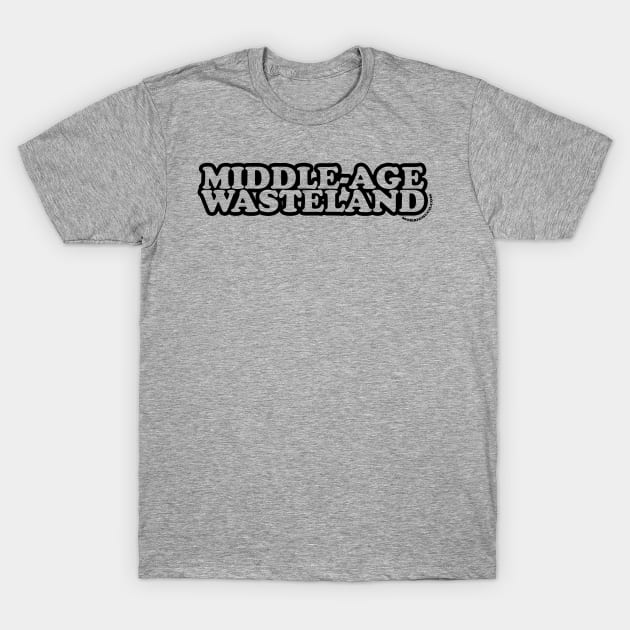 Middle-Age Wasteland T-Shirt by nickmeece